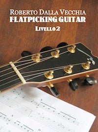 Flatpicking Guitar - Livello 2 - Roberto Dalla Vecchia